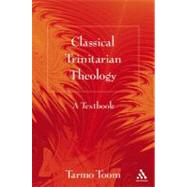 Classical Trinitarian Theology A Textbook