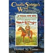 Charlie Siringo's West : An Interpretive Biography,9780826336699