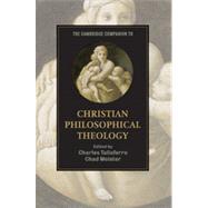The Cambridge Companion to Christian Philosophical Theology