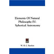 Elements of Natural Philosophy Iv : Spherical Astronomy