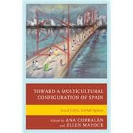 Toward a Multicultural Configuration of Spain Local Cities, Global Spaces