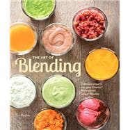 The Art of Blending Delicious ways to use your Vitamix® Professional Series™ Blender