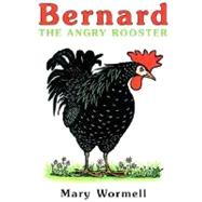 Bernard the Angry Rooster