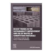 Recent Trends in the Sustainability Improvement and Use of Wastes in Cementitious Materials,9780443156700