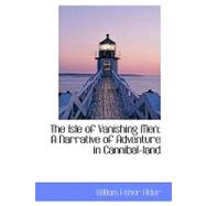 The Isle of Vanishing Men: A Narrative of Adventure in Cannibal-land