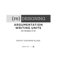 Re-designing Argumentation Writing Units for Grades 5-12