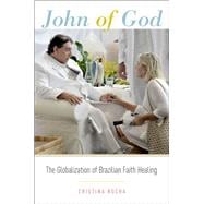 John of God The Globalization of Brazilian Faith Healing