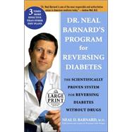 Dr. Neal Barnard's Program for Reversing Diabetes : The Scientifically Proven System for Reversing Diabetes Without Drugs