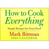 How to Cook Everything: Simple Recipes for Great Food; 2008 Day-to-Day Calendar