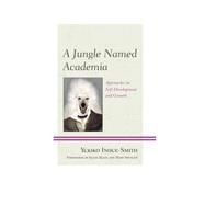 A Jungle Named Academia Approaches to Self-Development and Growth