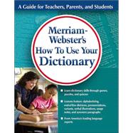 Merriam-Webster's How to Use Your Dictionary: Fun Activities for Students Learning Dictionary and Thesaurus Skills