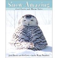 Snow Amazing Cool Facts and Warm Tales