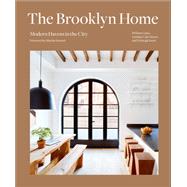 The Brooklyn Home Modern Havens in the City