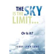 The Sky Is the Limit..: Or Is It?