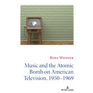 Music and the Atomic Bomb on American Television, 1950-1969