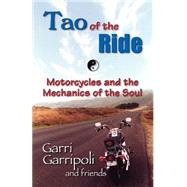 The Tao of the Ride: Motorcycles and the Mechanics of the Soul