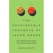 The Unthinkable Thoughts of Jacob Green A Novel