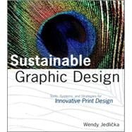 Sustainable Graphic Design Tools, Systems and Strategies for Innovative Print Design