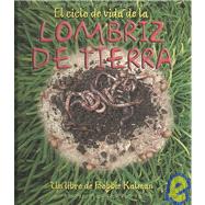 El Ciclo De Vida De La Lombriz De Tierra/ Life Cycle of an Earthworm