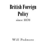 British Foreign Policy since 1870