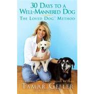 30 Days to a Well-Mannered Dog : The Loved Dog Method