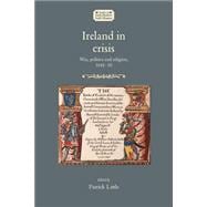 Ireland in crisis War, politics and religion, 1641-50,9781526126702