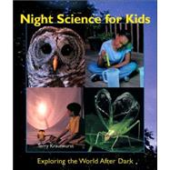 Night Science for Kids Exploring the World After Dark