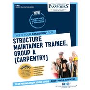 Structure Maintainer Trainee, Group A (Carpentry) (C-1670) Passbooks Study Guide