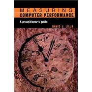 Measuring Computer Performance: A Practitioner's Guide