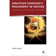 Jonathan Edwards's Philosophy of Nature The Re-enchantment of the World in the Age of Scientific Reasoning