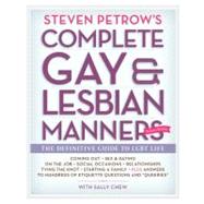 Steven Petrow's Complete Gay & Lesbian Manners The Definitive Guide to LGBT Life