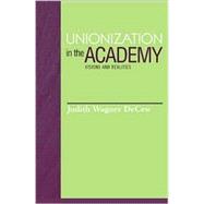 Unionization in the Academy Visions and Realities