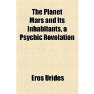 The Planet Mars and Its Inhabitants, a Psychic Revelation