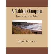 At Taliban's Gunpoint