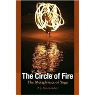 The Circle of Fire The Metaphysics of Yoga