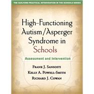 High-Functioning Autism/Asperger Syndrome in Schools Assessment and Intervention