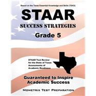 Staar Success Strategies Grade 5: Staar Test Review for the State of Texas Assessments of Academic Readiness