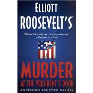 Murder at the President's Door An Eleanor Roosevelt Mystery