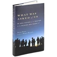 What Was Asked of Us : An Oral History of the Iraq War by the Soldiers Who Fought It