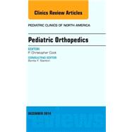 Pediatric Orthopedics: An Issue of Pediatric Clinics
