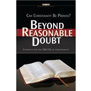 Beyond Reasonable Doubt!: Evidence for the Truth of Christianity (sku1110)