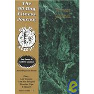 The 90-Day Fitness Journal: Use It...and Lose It!