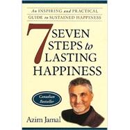 7 Steps to Lasting Happiness : An Inspiring and Practical Guide to Sustained Happiness