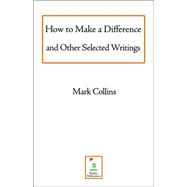 How to Make a Difference And Other Selected Writings