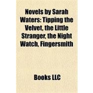 Novels by Sarah Waters : Tipping the Velvet, the Little Stranger, the Night Watch, Fingersmith