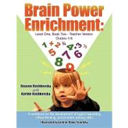 Brain Power Enrichment: Level One Book Two-Teacher Version Grades 4-6 : A workbook for the development of logical reasoning critical thinking and problem solving Skills