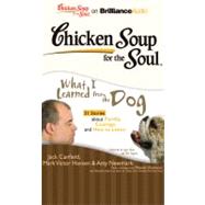 Chicken Soup for the Soul What I Learned from the Dog