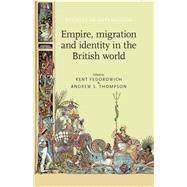 Empire, migration and identity in the British World
