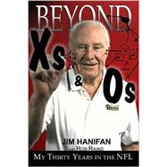 Beyond Xs and Os : My Thirty Years in the NFL