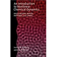 An Introduction to Nonlinear Chemical Dynamics Oscillations, Waves, Patterns, and Chaos